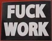 Fuck Work Sticker